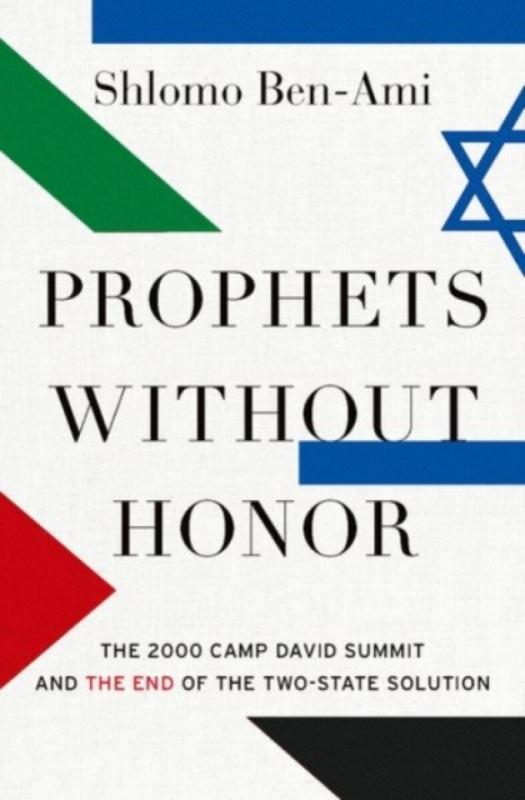 Prophets without Honor - Shlomo  Ben-Ami