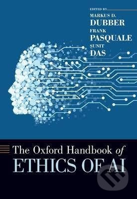 The Oxford Handbook of Ethics of AI - Markus D. Dubber, Frank Pasquale, Sunit Das - kniha z kategorie Přírodní vědy a technika