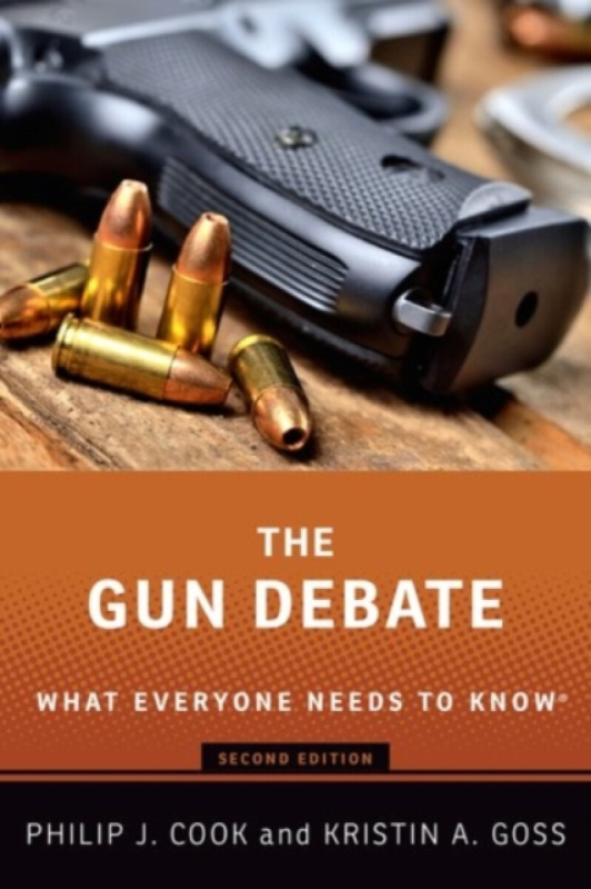 The Gun Debate (What Everyone Needs to Know®) - Kristin A. Goss, Philip J. Cook - kniha z kategorie Humanitní a společenské vědy