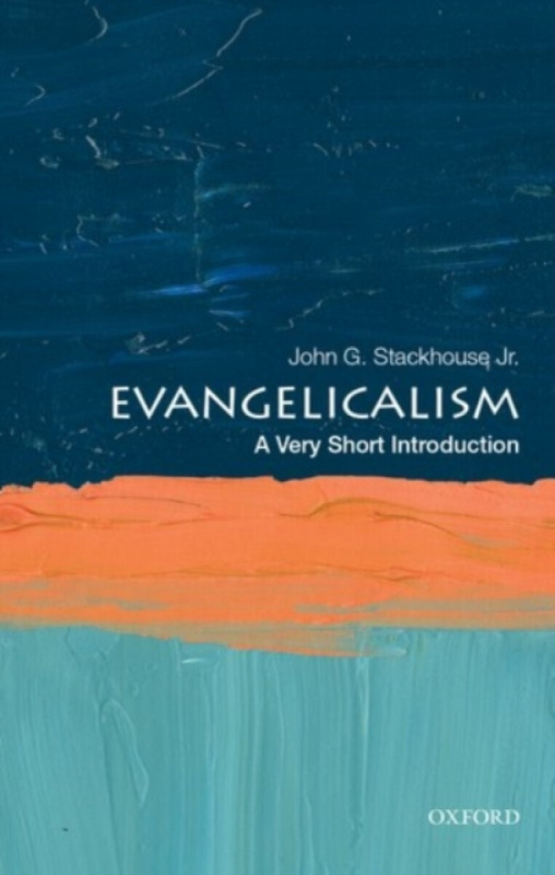 Evangelicalism - John G.  Stackhouse Jr.