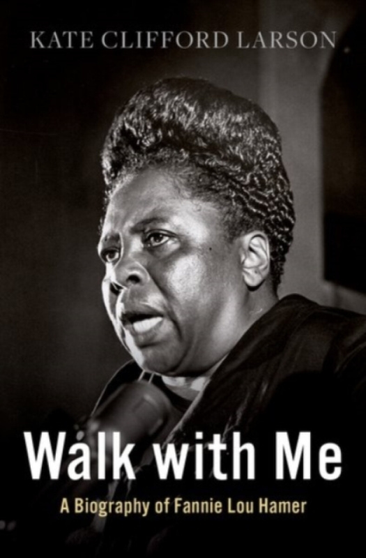 Walk with Me (A Biography of Fannie Lou Hamer) - Kate Clifford Larson - kniha z kategorie Humanitní a společenské vědy