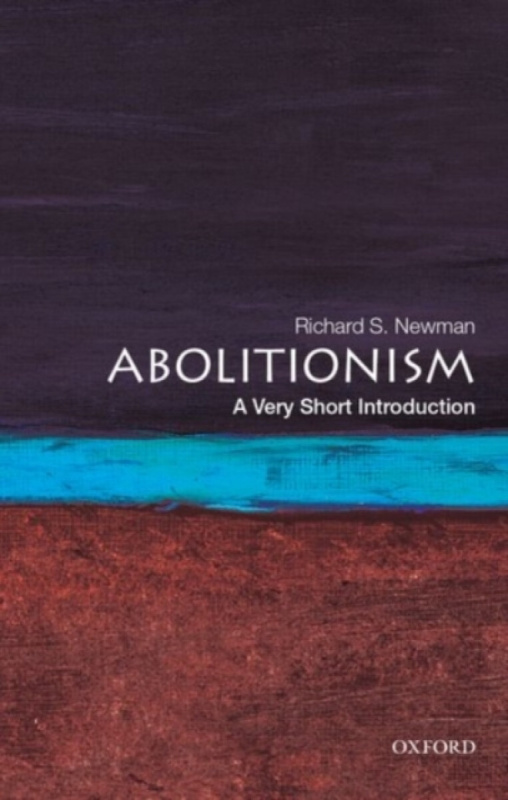 Abolitionism (A Very Short Introduction) - Richard S. Newman,Abolitionism (A Very Short Introduction) - Richard S. Newman - kniha z kategorie História