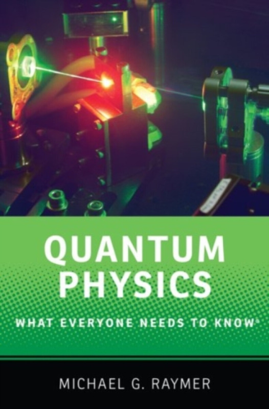 Quantum Physics (What Everyone Needs to Know®) - Michael Raymer,Quantum Physics (What Everyone Needs to Know®) - Michael Raymer - kniha z kategorie Ma
