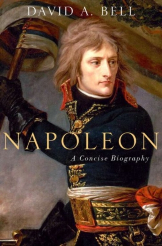 Napoleon: A Concise Biography - David Bellos