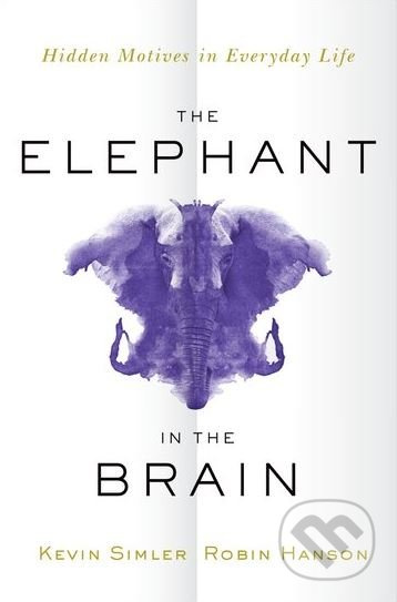 The Elephant in the Brain - Kevin Simler, Robin Hanson - kniha z kategorie Psychologie