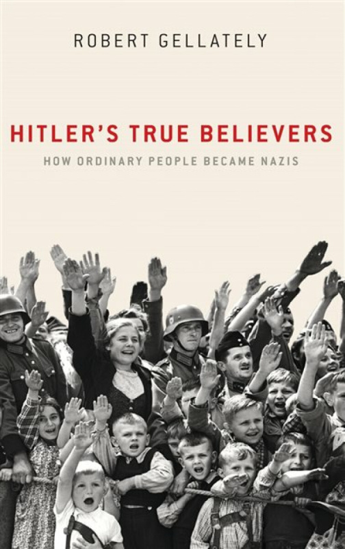 Hitler's True Believers (How Ordinary People Became Nazis) - kniha z kategorie Humanitní a společenské vědy