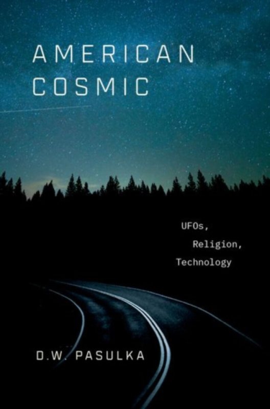 American Cosmic (UFOs, Religion, Technology) - D. W. Pasulka - kniha z kategorie Humanitní a společenské vědy