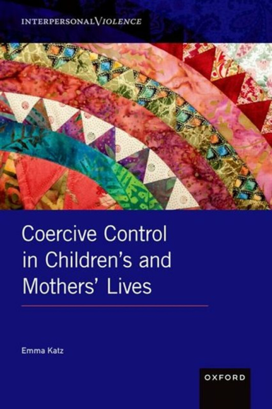 Coercive Control in Children's and Mothers' Lives - Emma  Katz