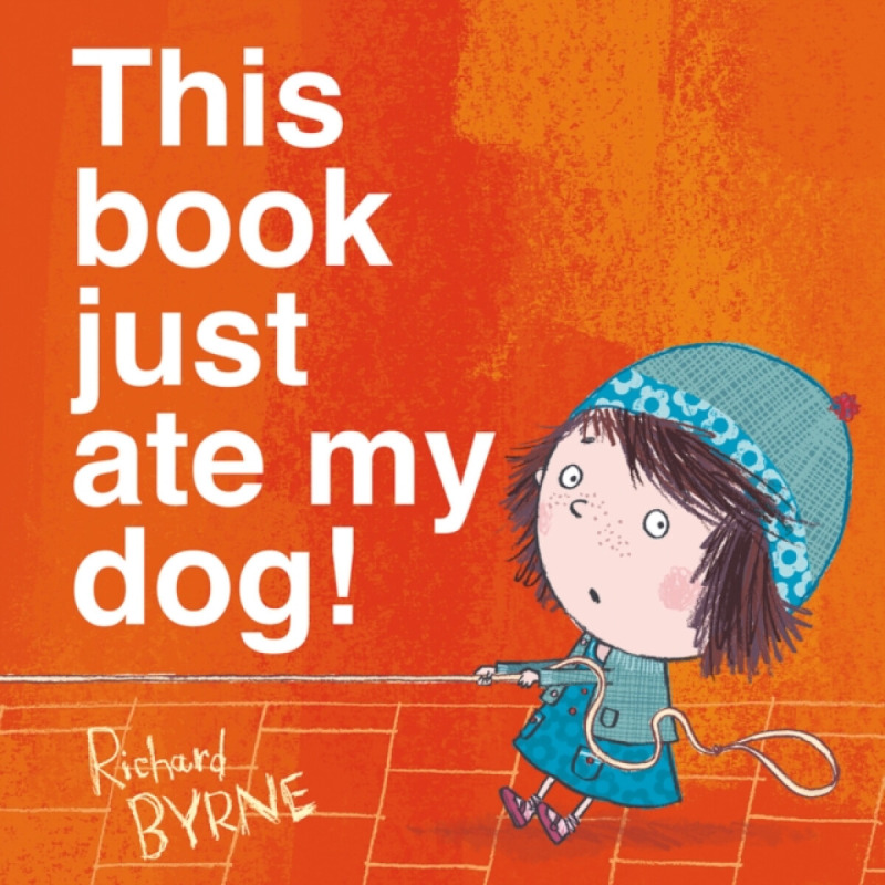 This Book Just Ate My Dog! - Richard Byrne