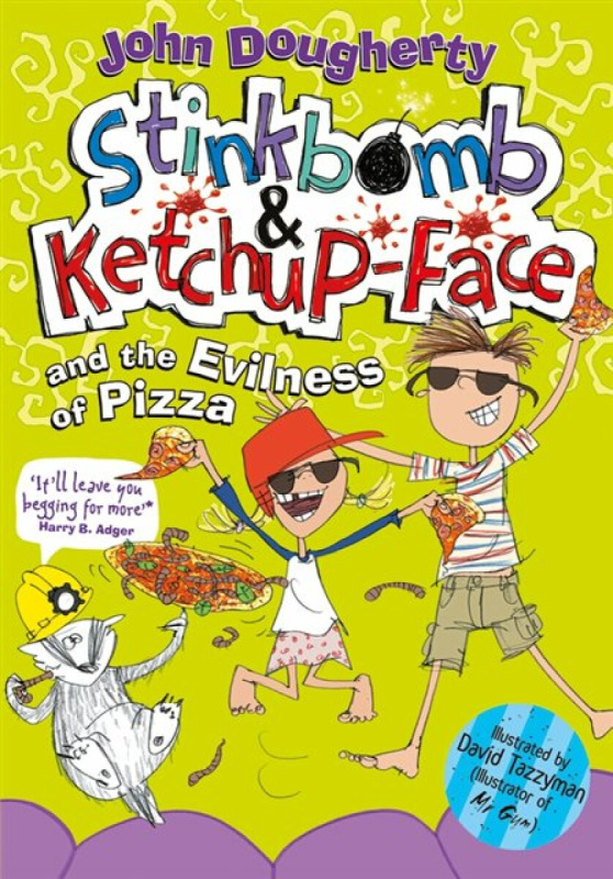 Stinkbomb and Ketchup-Face and the Evilness of Pizza - John Dougherty