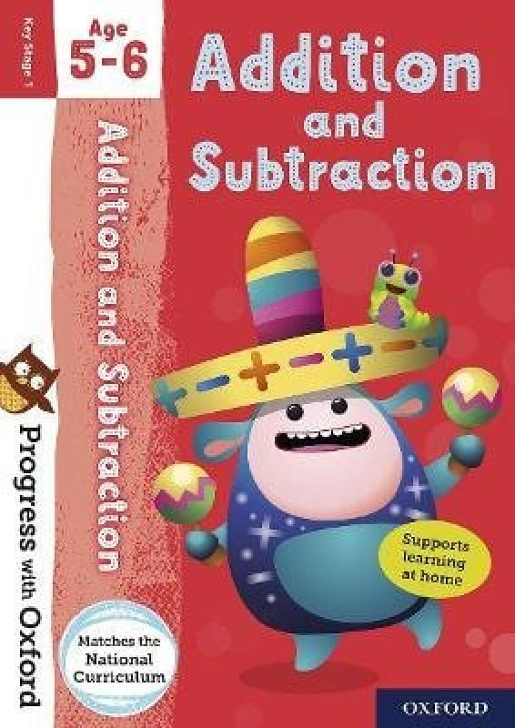 Progress with Oxford: Progress with Oxford: Addition and Subtraction Age 5-6 - Practise for School w
