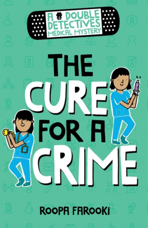 A Double Detectives Medical Mystery: The Cure for a Crime - Roopa Farooki