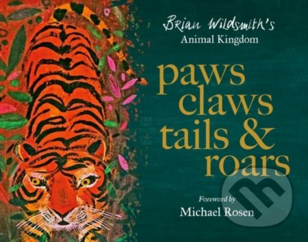 Paws, Claws, Tails, & Roars: Brian Wildsmith's Animal Kingdom - kniha z kategorie Pro děti