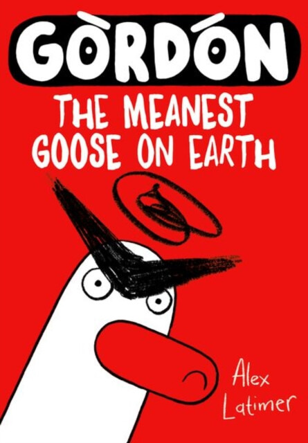 Gordon the Meanest Goose on Earth - Alex Latimer - kniha z kategorie Pro děti