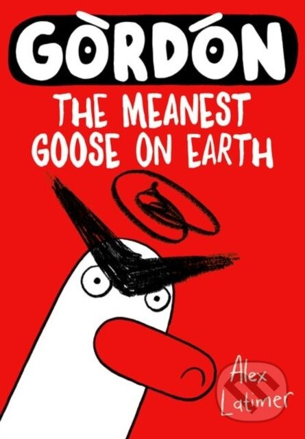 Gordon the Meanest Goose on Earth - Alex Latimer - kniha z kategorie Pro děti