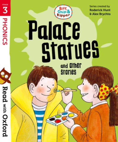 Oxford University Press Read with Oxford: Stage 3: Biff, Chip and Kipper: Palace Statues and Other Stories - Hunt, Roderick