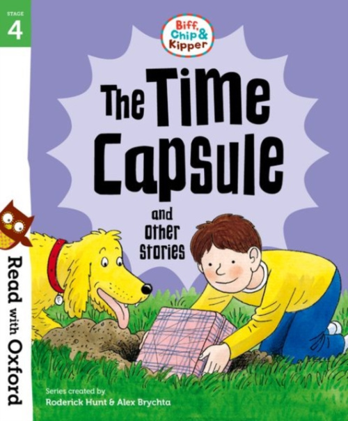 Oxford University Press Read with Oxford: Stage 4: Biff, Chip and Kipper: The Time Capsule and Other Stories - Hunt, Roderick