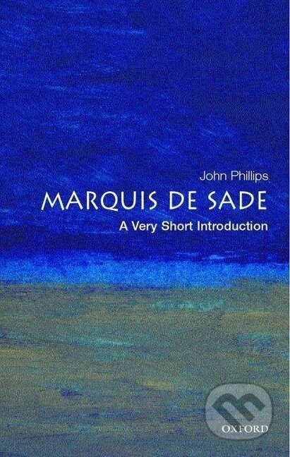 Phillips, J: The Marquis de Sade: A Very Short Introduction - kniha z kategorie Literární věda