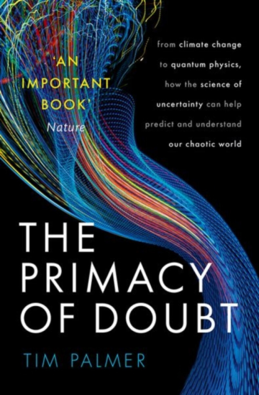 The Primacy of Doubt (From climate change to quantum physics, how the science of uncertainty can help predict and understand our chaotic world) -…