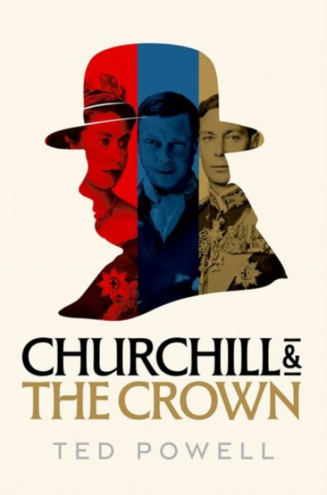 Oxford University Press Churchill and the Crown - Powell, Ted (Broadcaster)