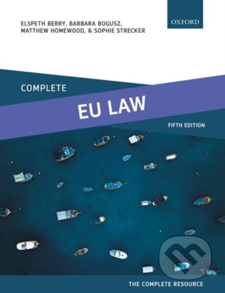 Complete EU Law (Text, Cases, and Materials) - Barbara Bogusz, Elspeth Berry, Sophie Strecker, Matthew Homewood - kniha z kategorie Mezinárodní právo