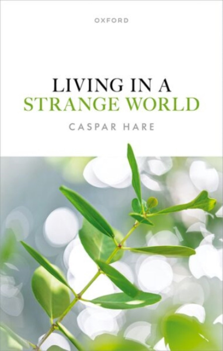 Oxford University Press Living in a Strange World - Hare, Caspar (Professor of Philosophy, Professor of Philosophy, Massachusetts Institute of Technology)