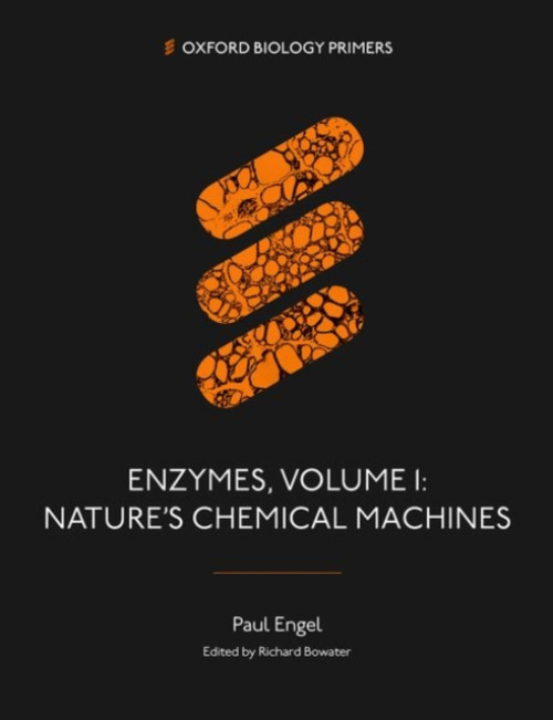 Oxford University Press Enzymes, Volume 1 - Engel, Paul (Emeritus Professor of Biochemistry, Emeritus Professor of Biochemistry, School of Biomolecular and Biomedical Science, University College Dublin)