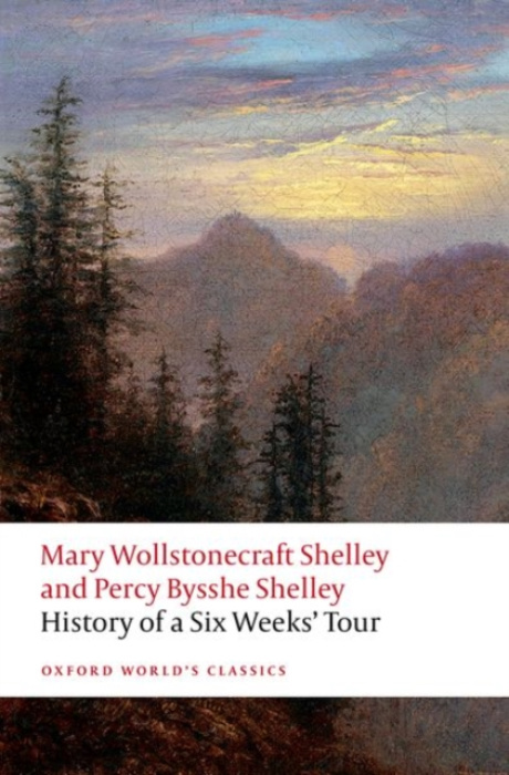 Oxford University Press History of A Six Weeks' Tour - Wollstonecraft Shelley, Mary a Bysshe Shelley, Percy