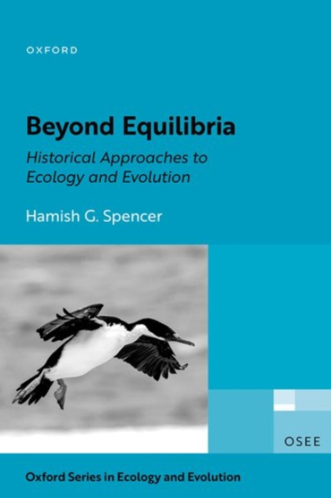 Oxford University Press Beyond Equilibria - Spencer, Hamish G. (Sesquicentennial Distinguished Professor, Sesquicentennial Distinguished Professor, Department of Zoology, University of Otago)