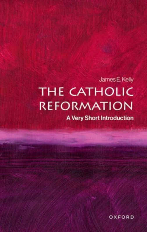 The Catholic Reformation - James E.  Kelly