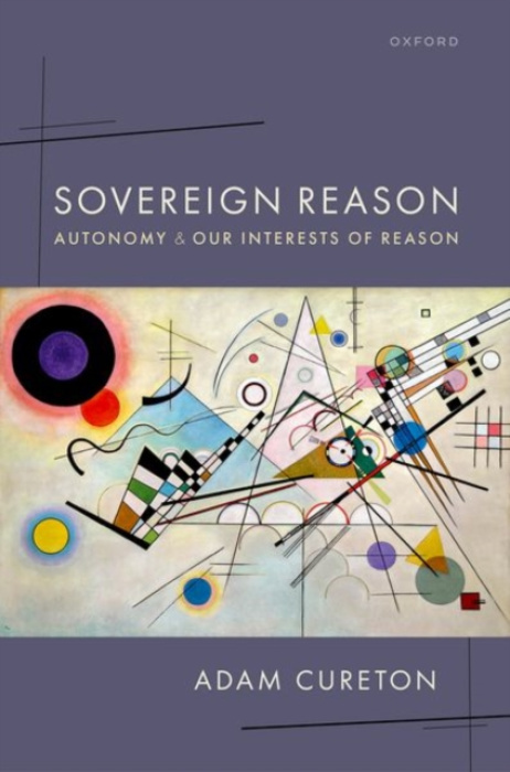 Oxford University Press Sovereign Reason - Cureton, Adam (Lindsay Young Professor of Philosophy, University of Tennessee)