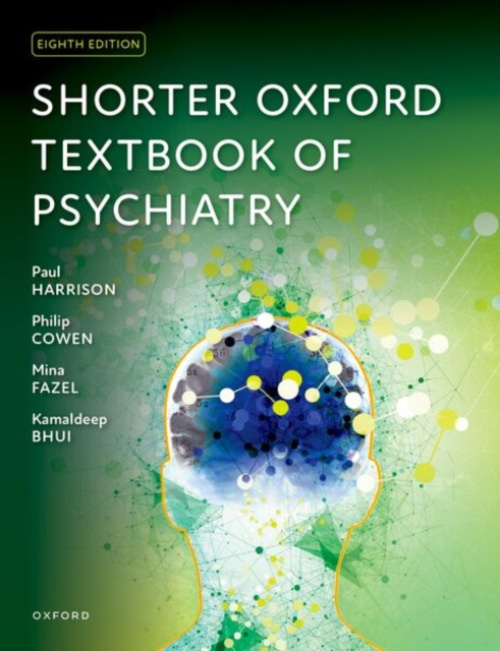 Oxford University Press Shorter Oxford Textbook of Psychiatry - Harrison, Paul a Cowen, Philip a Fazel, Mina a Bhui, Kamaldeep