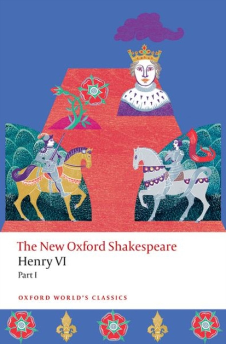 Oxford University Press Henry VI, Part I - Shakespeare, William a Anonymous a Marlowe, Christopher a Nashe, Thomas