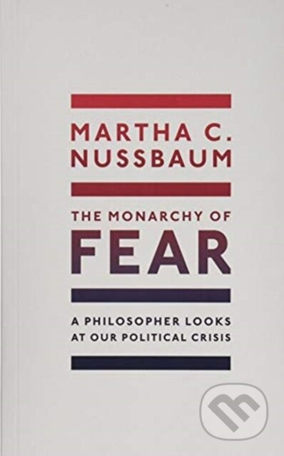 The Monarchy of Fear (A Philosopher Looks at Our Political Crisis) - kniha z kategorie Humanitní a společenské vědy