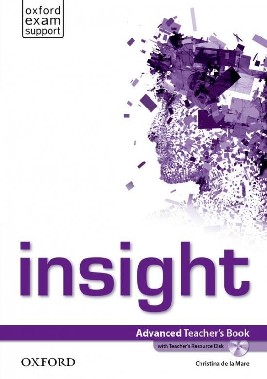 Insight Advanced Teacher´s Book and Teacher´s Resource MultiROM Pack Oxford University Press