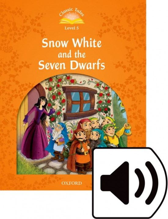 Classic Tales Second Edition Level 5 Snow White and the Seven Dwarfs with audio MP3 Oxford University Press