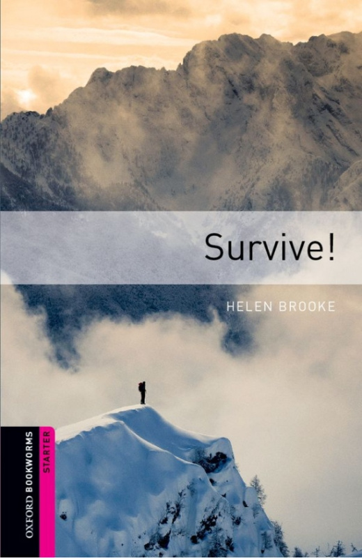 New Oxford Bookworms Library Starter Survive! Oxford University Press