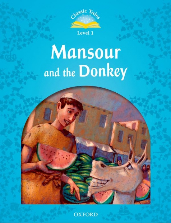 CLASSIC TALES Second Edition Beginner 1 Mansour and the Donkey Oxford University Press