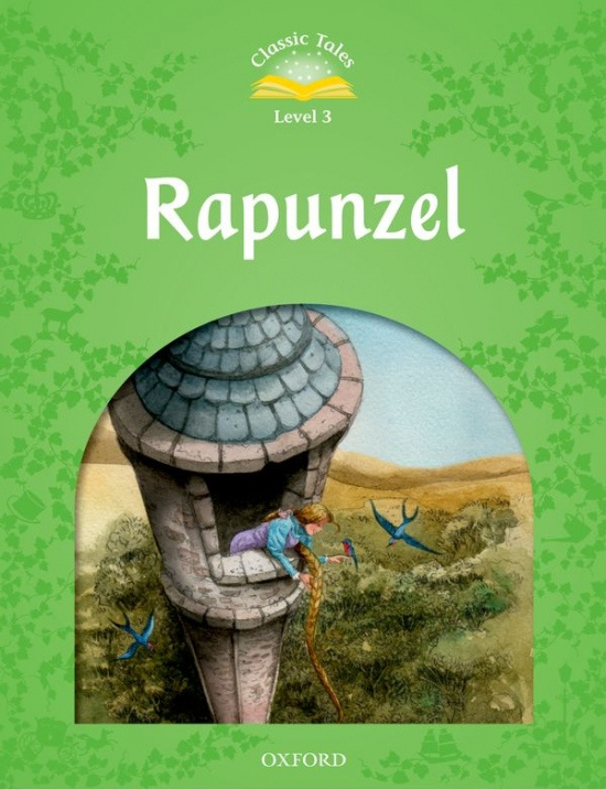 Classic Tales Second Edition Level 3 Rapunzel Oxford University Press