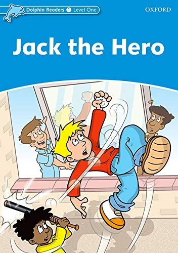Dolphin Readers Level 1 Jack the Hero Oxford University Press