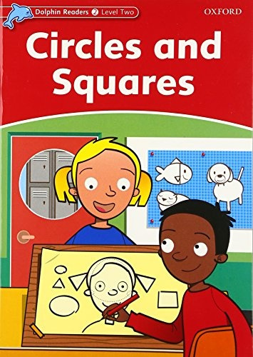 Dolphin Readers Level 2 Circles and Squares Oxford University Press