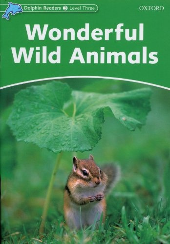 Dolphin Readers Level 3 Wonderful Wild Animals Oxford University Press