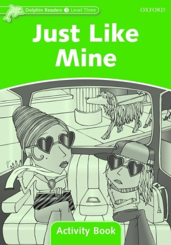 Dolphin Readers Level 3 Just Like Mine Activity Book Oxford University Press