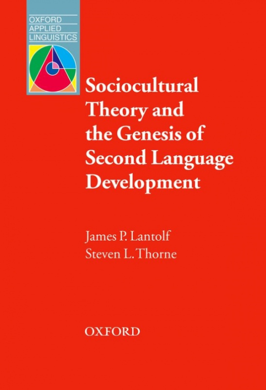 Oxford Applied Linguistics Sociocultural Theory and the Genesis of Second Language Development Oxford University Press