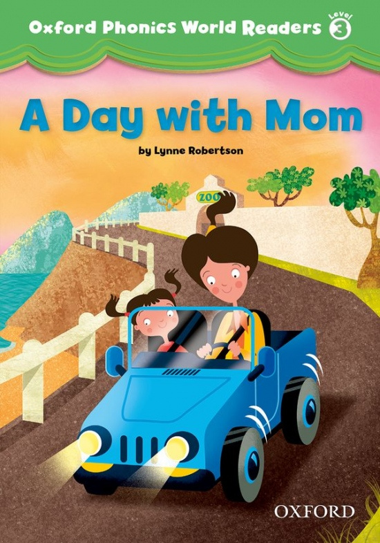 Oxford Phonics World 3 Reader: A Day with Mom Oxford University Press