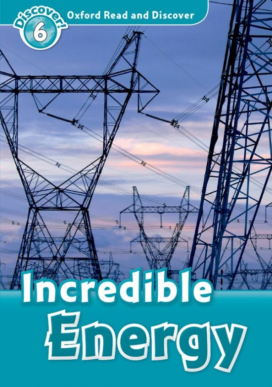 Oxford Read And Discover 6 Incredible Energy Oxford University Press