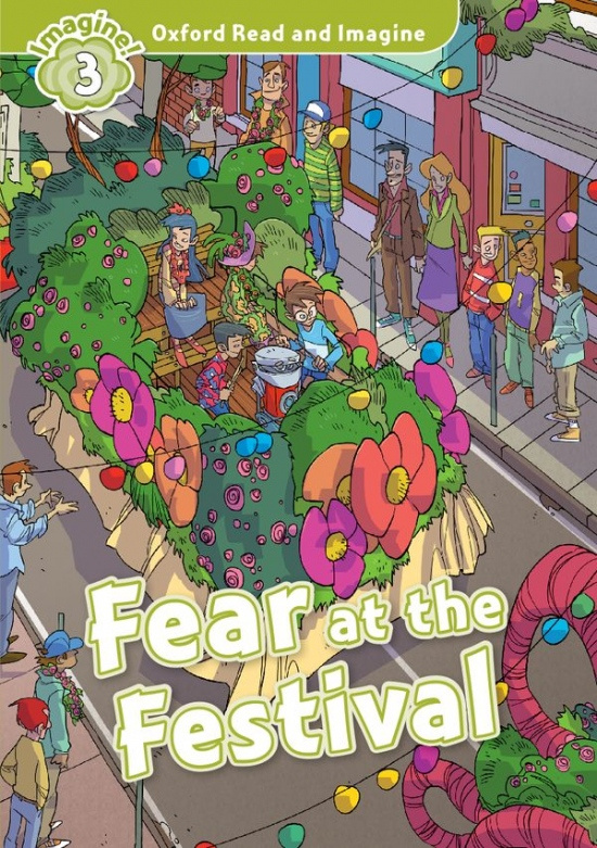 Oxford Read and Imagine 3 Fear at the Festival Oxford University Press