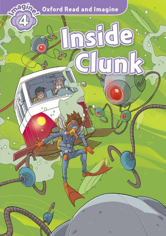 Oxford Read and Imagine 4 Inside Clunk Oxford University Press