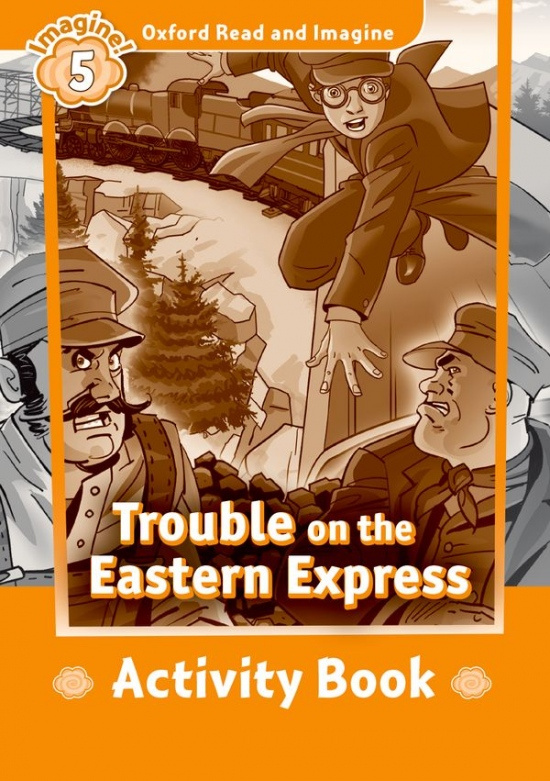 Oxford Read and Imagine 5 Trouble on the Eastern Express Activity Book Oxford University Press
