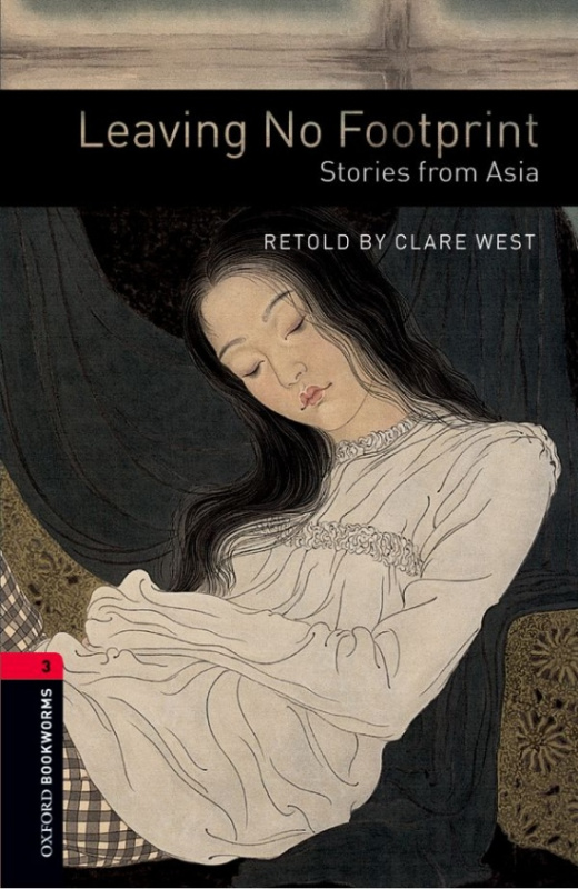 New Oxford Bookworms Library 3 Leaving No Footprint: Stories from Asia Oxford University Press